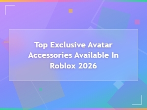 Top Exclusive Avatar Accessories Available in Roblox 2026