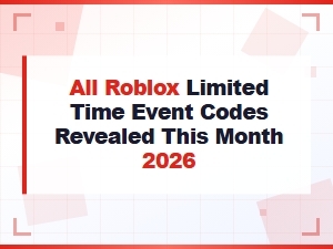 All Roblox Limited Time Event Codes Revealed This Month 2026